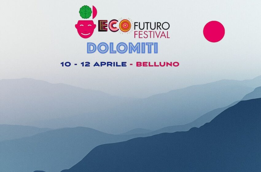 Ecofuturo Dolomiti: a Belluno dal 10 al 12 aprile